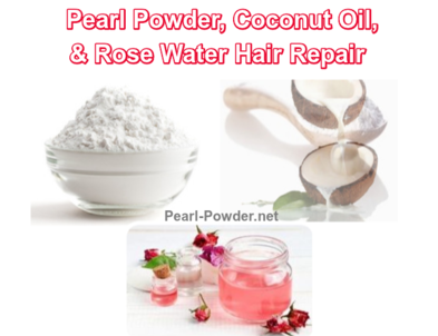 Pearl Powder, Coconut Oil, & Rose Water Hair Repair