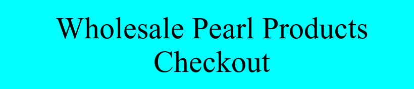 Wholesale Pearl Products Checkout